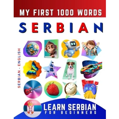 Abbildung von Learn Serbian for Beginners, My First 1000 Words: Bilingual English Language Learning Book Kids &amp; Adults