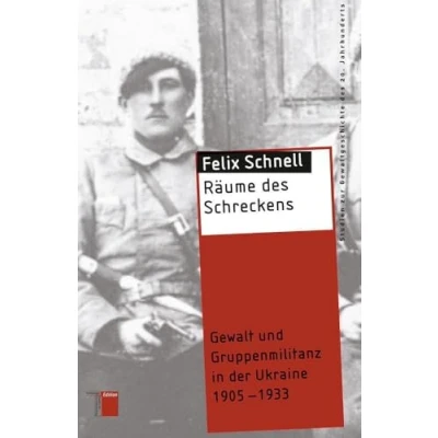 Abbildung von Räume des Schreckens: Gewalt und Gruppenmilitanz in der Ukraine 1905 1933 (Studien zur Gewaltgeschichte 20. Jahrhunderts)