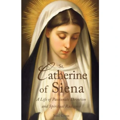 Abbildung von St. Catherine of Siena: A Life Passionate Devotion and Spiritual Radiance (Catholic Saints)