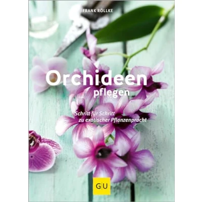 Abbildung von Orchideen pflegen: Schritt für zu exotischer Pflanzenpracht (GU Gartenpraxis)