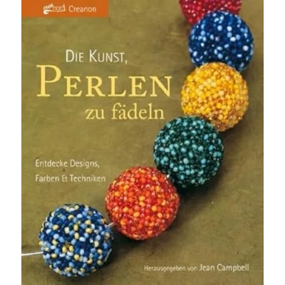 Abbildung von Die Kunst, Perlen zu fädeln: Entdecke Designs, Farben &amp; Techniken