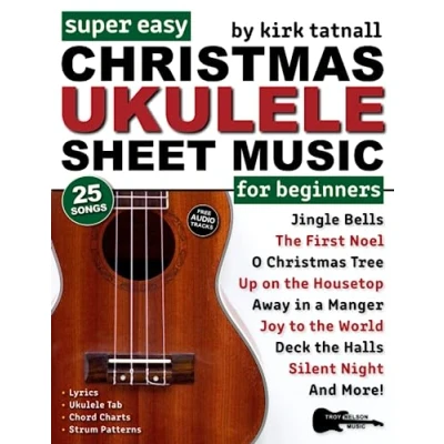 Abbildung von Super Easy Christmas Ukulele Sheet Music for Beginners: 25 Popular Carols with TAB, Chord Charts, Strum Patterns + Free Audio! (Large Print Letter Notes Music)