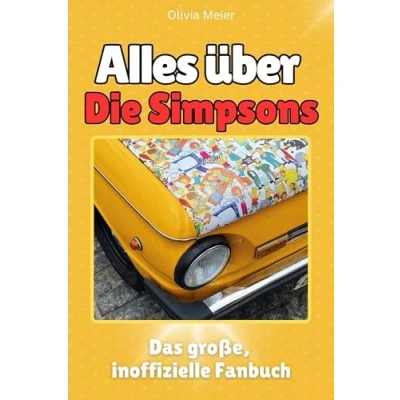 Abbildung von Alles über Die Simpsons Hochwertige Hardcover Ausgabe Das perfekte Geschenk: große, inoffizielle Fanbuch