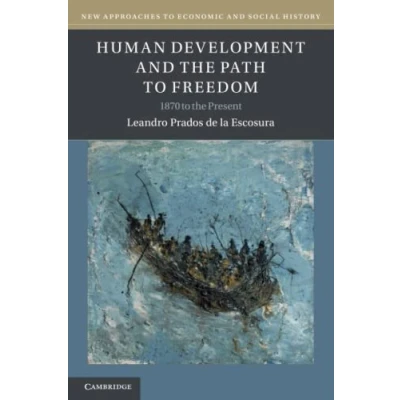 Abbildung von Human Development and the Path to Freedom: 1870 Present (New Approaches Economic Social History)