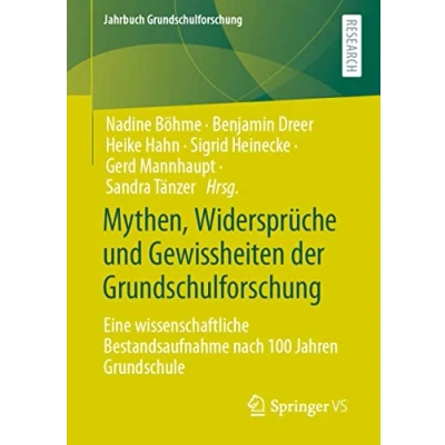 Abbildung von Mythen, Widersprüche und Gewissheiten der Grundschulforschung: Eine wissenschaftliche Bestandsaufnahme nach 100 Jahren Grundschule (Jahrbuch Grundschulforschung, Band 25)