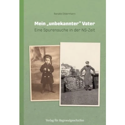 Abbildung von Mein »unbekannter« Vater: Eine Spurensuche in der NS Zeit