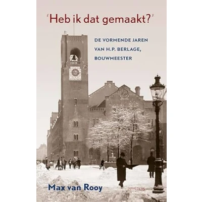 Abbildung von &#039;Heb ik dat gemaakt?&#039;: de vormende jaren van H.P. Berlage, bouwmeester
