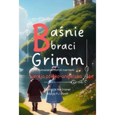 Abbildung von Grimm Fairy Tales, Baśnie braci Grimm. wersja dwujęzyczna polsko angielska.: