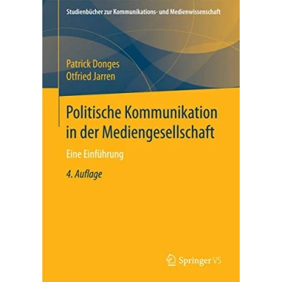 Abbildung von Politische Kommunikation in der Mediengesellschaft: Eine Einführung (Studienbücher zur Kommunikations und Medienwissenschaft)