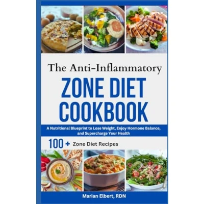 Abbildung von The Anti Inflammatory Zone Diet Cookbook: A Nutritional Blueprint to Lose Weight, Enjoy Hormone Balance, and Supercharge Your Health