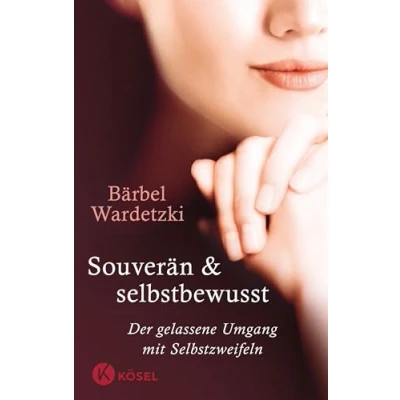 Abbildung von Souverän und selbstbewusst: Der gelassene Umgang mit Selbstzweifeln