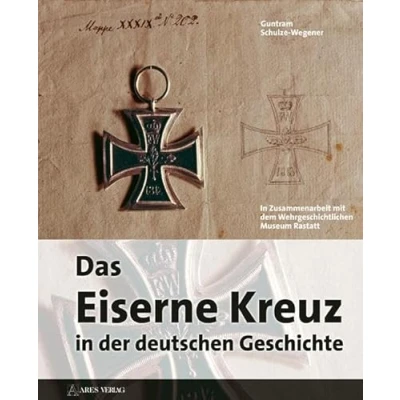Abbildung von Das eiserne Kreuz In der deutschen Geschichte: Begleitband für die 2013 im Wehrgeschichtlichen Museum Rastatt stattfindende Ausstellung. Zus. Arb. m. d.
