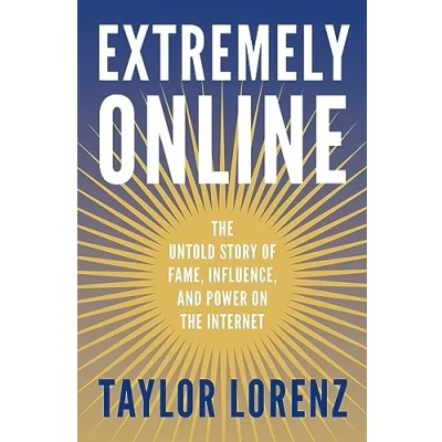Abbildung von Extremely Online: the Untold Story of Fame, Influence and Power on Internet