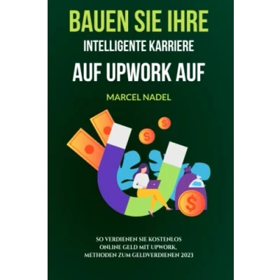 Abbildung von Bauen Sie Ihre intelligente Karriere auf Upwork auf: So verdienen kostenlos online Geld mit UpWork, Methoden zum Geldverdienen 2023