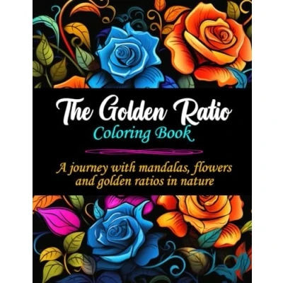 Abbildung von The golden Ratio Coloring Book: A journey with mandalas, flowers and ratios in nature