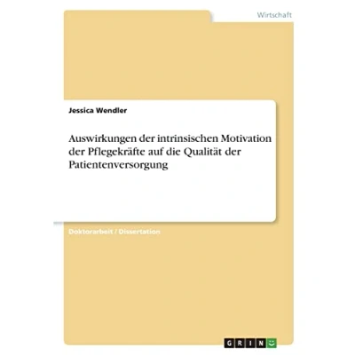 Abbildung von Auswirkungen der intrinsischen Motivation Pflegekräfte auf die Qualität Patientenversorgung