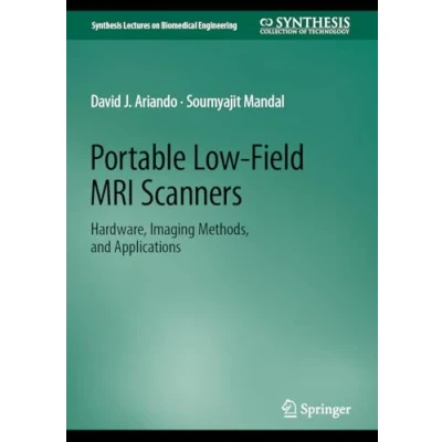 Abbildung von Portable Low Field MRI Scanners: Hardware, Imaging Methods, and Applications (Synthesis Lectures on Biomedical Engineering)