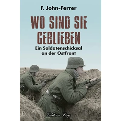 Abbildung von Wo sind sie geblieben: Ein Soldatenschicksal an der Ostfront