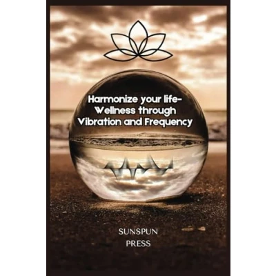 Abbildung von Harmonize Your Life: Wellness through Vibration and Frequency: Healing sounds music