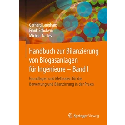 Abbildung von Handbuch zur Bilanzierung von Biogasanlagen für Ingenieure Band I: Grundlagen und Methoden die Bewertung in der Praxis