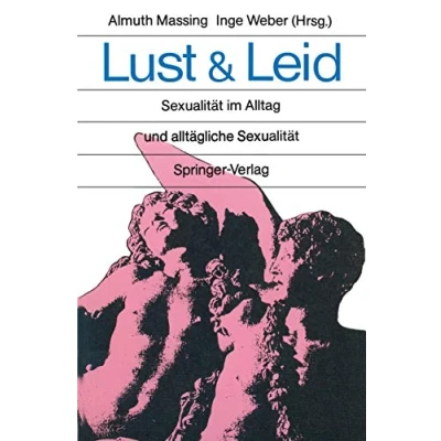 Abbildung von Lust und Leid: Sexualität im Alltag alltägliche