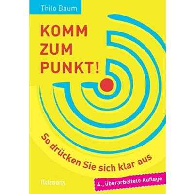 Abbildung von Komm zum Punkt!: So drücken Sie sich klar aus