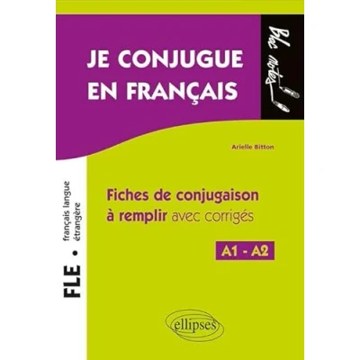 Abbildung von FLE (Français langue étrangère). Je conjugue en français. Fiches de conjugaison à remplir avec corrigés. Niveau A1 A2 (Bloc notes)