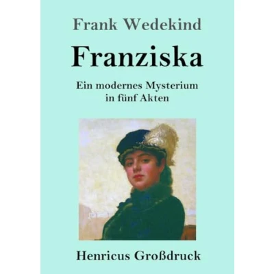 Abbildung von Franziska (Großdruck): Ein modernes Mysterium in fünf Akten