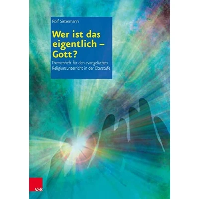 Abbildung von Wer ist das eigentlich Gott?: Themenhefte für den evangelischen Religionsunterricht in der Oberstufe