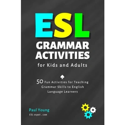 Abbildung von ESL Grammar Activities for Kids and Adults: 50 Fun Teaching Skills to English Language Learners (ESL Books Learning English)