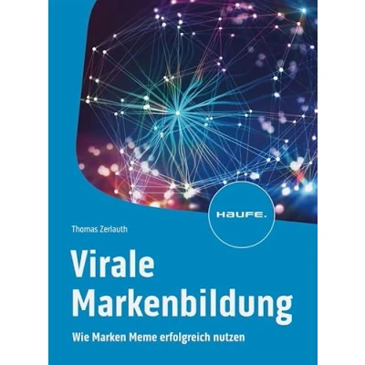 Abbildung von Virale Markenbildung: Wie Marken Meme erfolgreich nutzen (Haufe Fachbuch)
