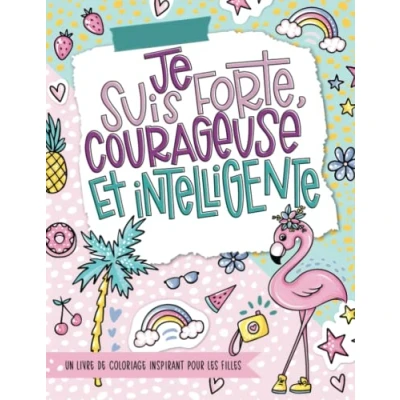 Abbildung von Je suis forte, courageuse et intelligente Un livre de coloriage inspirant pour les filles