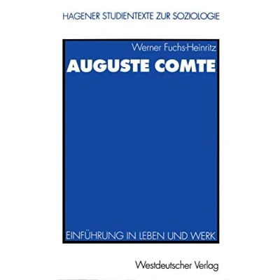 Abbildung von Auguste Comte. Einführung in Leben und Werk (Reihe: Hagener Studientexte zur Soziologie)