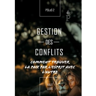 Abbildung von Gestion des conflits: Comment trouver la paix par l&#039;Esprit avec l&#039;autre