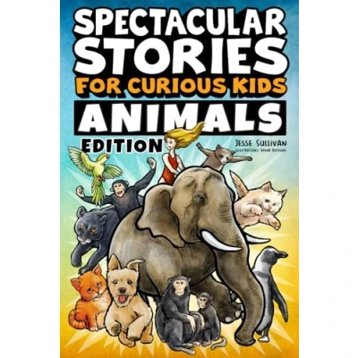 Abbildung von Spectacular Stories for Curious Kids Animals Edition: Fascinating Tales to Inspire &amp; Amaze Young Readers