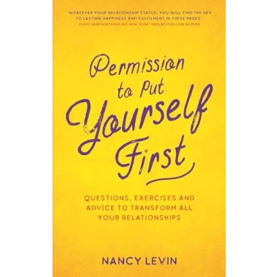 Abbildung von Permission to Put Yourself First: Questions, Exercises and Advice Transform All Your Relationships