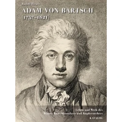 Abbildung von Adam von Bartsch (1757 1821) (Studien zur internationalen Architektur und Kunstgeschichte)