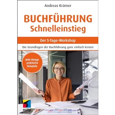 Abbildung von Buchführung Schnelleinstieg: der 5 Tage Workshop (mitp Business): Workshop.Die Grundlagen ganz einfach lernen