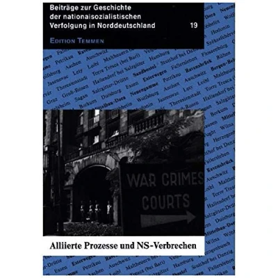 Abbildung von Alliierte Prozesse und NS Verbrechen (Beiträge zur Geschichte der nationalsozialistischen Verfolgung in Norddeutschland, Heft 19)
