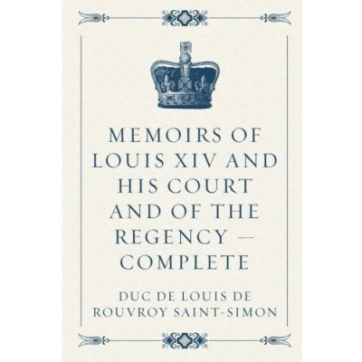 Abbildung von Memoirs of Louis XIV and His Court the Regency — Complete