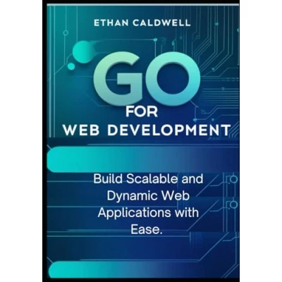 Abbildung von GO FOR Web DEVELOPMENT: Build Scalable and Dynamic Applications with Ease