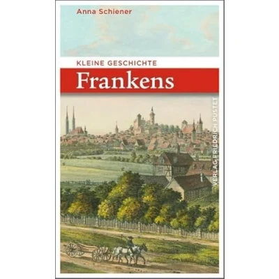 Abbildung von Kleine Geschichte Frankens (Bayerische Geschichte)