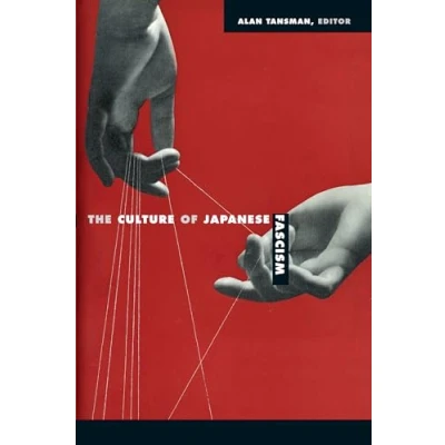 Abbildung von The Culture of Japanese Fascism (Asia Pacific: Culture, Politics, and Society)