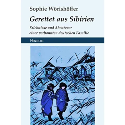 Abbildung von Gerettet aus Sibirien: Erlebnisse und Abenteuer einer verbannten deutschen Familie