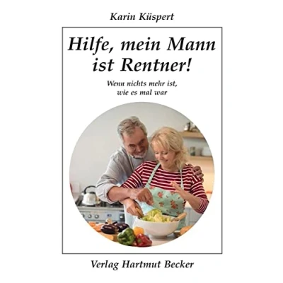 Abbildung von Hilfe, mein Mann ist Rentner!: Wenn nichts mehr ist, wie es mal war (Humor)