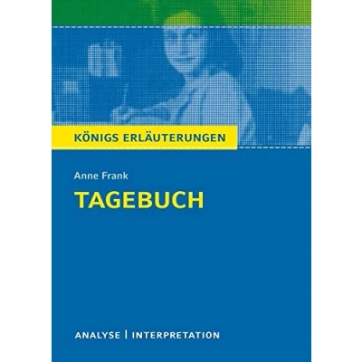 Abbildung von Tagebuch von Anne Frank.: Textanalyse und Interpretation mit ausführlicher Inhaltsangabe Abituraufgaben Lösungen (Königs Erläuterungen Materialien, Band 410)