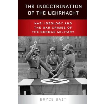 Abbildung von the Indoctrination of Wehrmacht: Nazi Ideology and War Crimes German Military