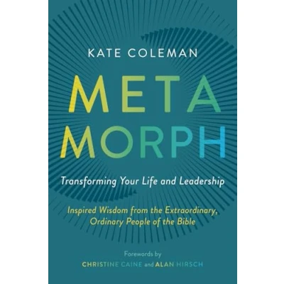 Abbildung von Metamorph: Transforming Your Life and Leadership: Inspired Wisdom from the Extraordinary, Ordinary People of Bible