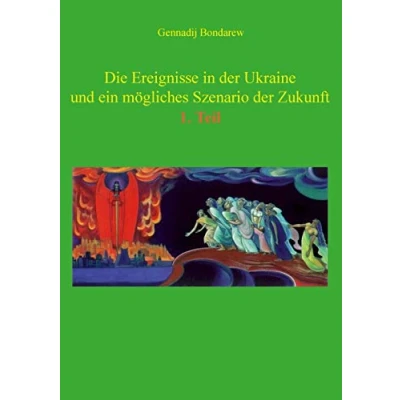 Abbildung von Die Ereignisse in der Ukraine und ein mögliches Szenario Zukunft 1. Teil: Essays