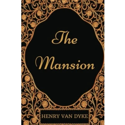 Abbildung von The Mansion: By Henry Van Dyke Illustrated